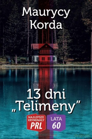 Najlepsze kryminały PRL. 13 dni Telimeny - Maurycy Korda [KSIĄŻKA]