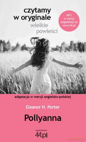 Pollyanna czytamy w oryginale wielkie powieści - Eleanor H. Porter [KSIĄŻKA]