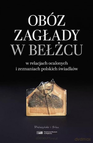 Obóz zagłady w Bełżcu w relacjach ocalonych.. - Robert Kuwałek, Dariusz Libionka [KSIĄŻKA]