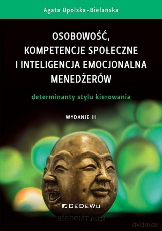 Osobowość, kompetencje społeczne i inteligencja em - Agata Opolska-bielańska [KSIĄŻKA]