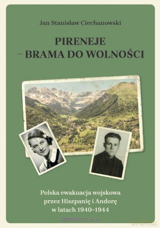 Pireneje - brama do wolności - Jan Stanisław Ciechanowski [KSIĄŻKA]