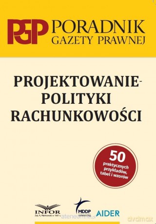 Projektowanie polityki rachunkowości [KSIĄŻKA]