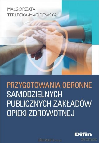 Przygotowania obronne samodzielnych publicznych.. - Terlecka-maciejewska Małgorzata [KSIĄŻKA]