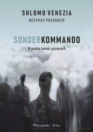 Sonderkommando. W piekle komór gazowych - Shlomo Venezia, Beatrice Prasquier [KSIĄŻKA]