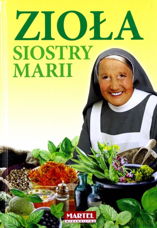 Zioła siostry Marii - Siostra Maria Goretii [KSIĄŻKA]