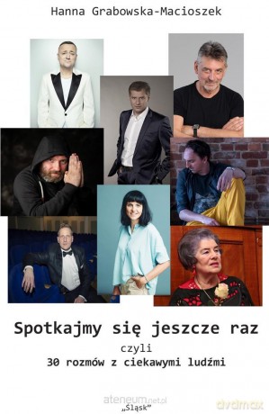 Spotkajmy się jeszcze raz, czyli 30 rozmów... - Hanna Grabowska-Macioszek [KSIĄŻKA]