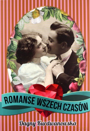 Romanse wszech czasów - Dagny Kurdwanowska [KSIĄŻKA]
