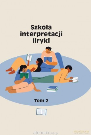 Szkoła interpretacji liryki (Tom 2) - Piotr Krupiński, Piotr Michałowski, Agata Zawisze [KSIĄŻKA]