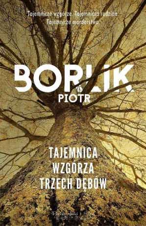 Tajemnica Wzgórza Trzech Dębów - Piotr Borlik [KSIĄŻKA]