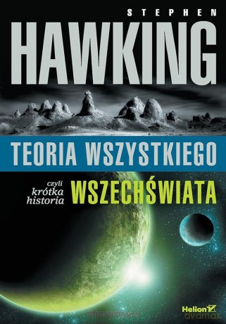 Teoria wszystkiego, czyli krótka historia... - Stephen W. Hawking [KSIĄŻKA]