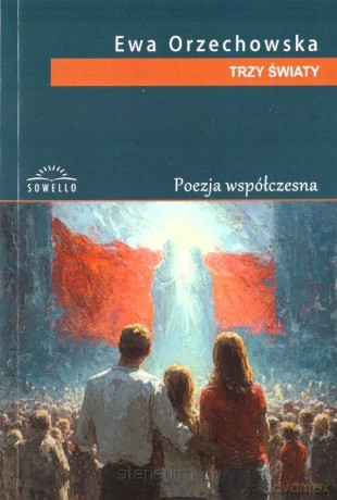 Trzy światy - Ewa Orzechowska [KSIĄŻKA]