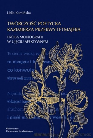 Twórczość poetycka Kazimierza Przerwy-Tetmajera - Lidia Kamińska [KSIĄŻKA]
