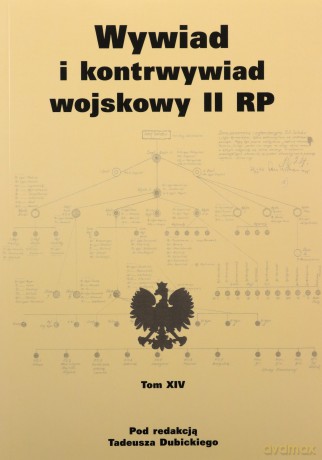 Wywiad i kontrwywiad wojskowy II RP - tom XIV - Tadeusz Dubicki [KSIĄŻKA]