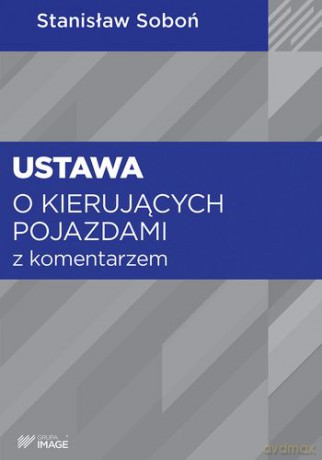 Ustawa o kierujących pojazdami z komentarzem stan prawny 24 lipca 2014 - Stanisław Soboń [KSIĄŻKA]