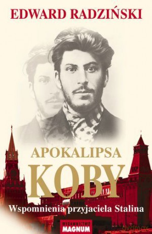 Apokalipsa koby wspomnienia przyjaciela stalina tw - Edward Radziński [KSIĄŻKA]