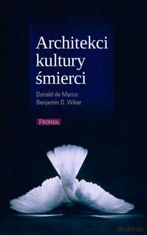 Architekci kultury śmierci - Donald De Marco,Benjamin Wiker [KSIĄŻKA]