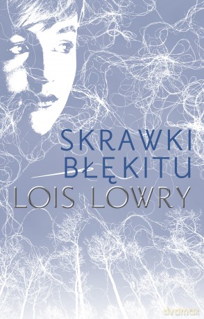 Skrawki błękitu - Lois Lowry [KSIĄŻKA]