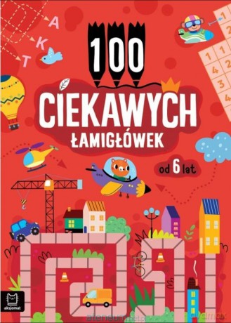 100 ciekawych łamigłówek od 6 lat [KSIĄŻKA]