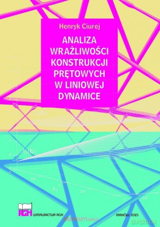 Analiza wrażliwości konstrukcji prętowych... - Henryk Ciurej [KSIĄŻKA]