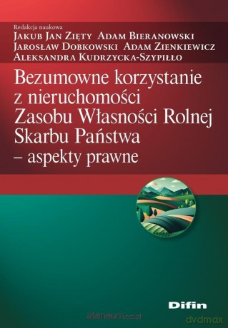 Bezumowne korzystanie z nieruchomości Zasobu... - Zięty Jakub Jan Bieranowski Adam Dobkowski Jarosł [KSIĄŻKA]