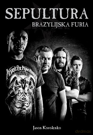 Sepultura brazylijska furia - Jason Korolenko [KSIĄŻKA]