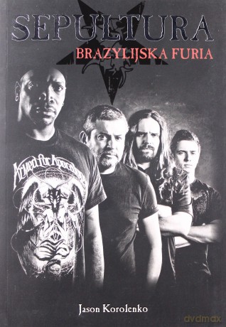 Sepultura brazylijska furia - Jason Korolenko [KSIĄŻKA]