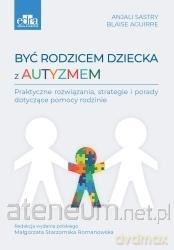 Być rodzicem dziecka z autyzmem - B. Aguirre, A. Sastry [KSIĄŻKA]