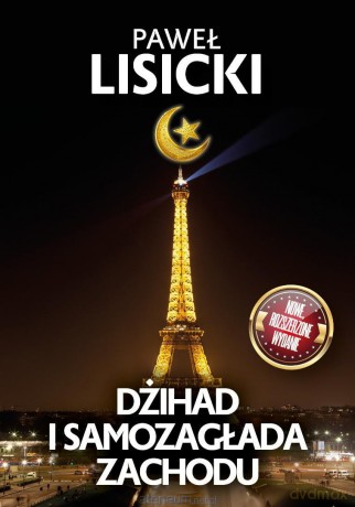 Dźihad i samozagłada Zachodu - Paweł Lisicki [KSIĄŻKA]