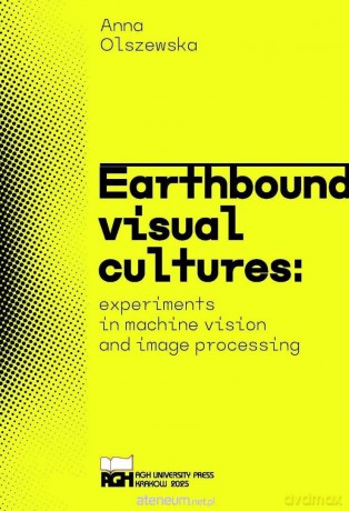 Earthbound Visual Cultures - Anna Olszewska [KSIĄŻKA]