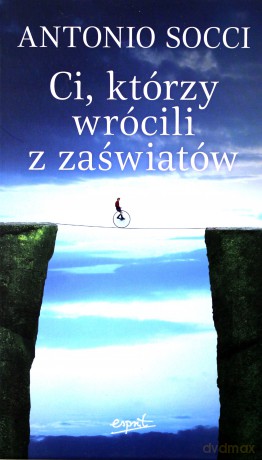Ci którzy wrócili z zaświatów tw - Antonio Socci [KSIĄŻKA]