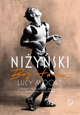 Niżyński bóg tańca - Lucy Moore [KSIĄŻKA]