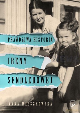 Prawdziwa historia ireny sendlerowej tw - Anna Mieszkowska [KSIĄŻKA]