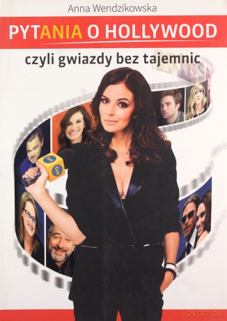 Pytania o hollywood czyli gwiazdy bez tajemnic - Anna Wendzikowska [KSIĄŻKA]