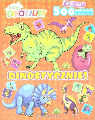 Lubię dinozaury. Dinostycznie! z naklejkami [KSIĄŻKA]