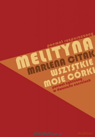 Melityna - poemat rozpuszczony - Marlena Citak [KSIĄŻKA]