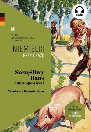 Niemiecki przy okaji. Szczęśliwy Hans i inne opow. - Bracia Grimm [KSIĄŻKA]
