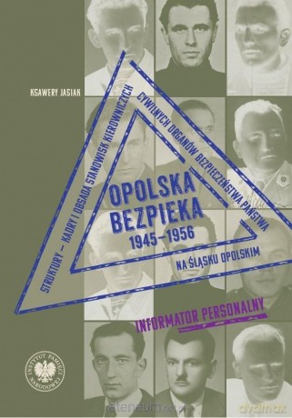 Opolska bezpieka 1945-1956 - Ksawery Jasiak [KSIĄŻKA]