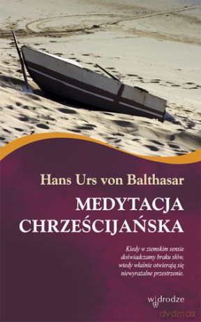 Medytacja chrześcijańska - Hans Urs Von Balthasar [KSIĄŻKA]