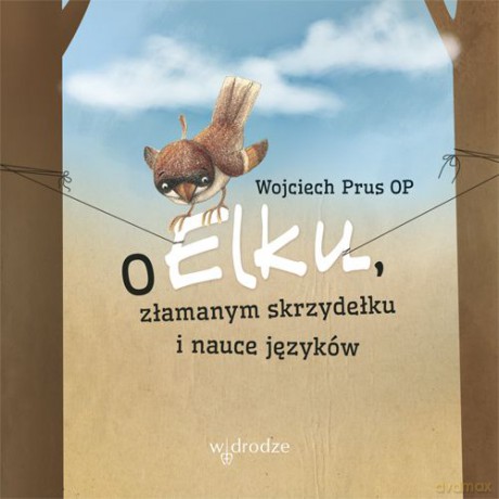 O elku złamanym skrzydełku i nauce języków - Wojciech Prus [KSIĄŻKA]