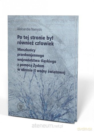 Po tej stronie był również Człowiek - Aleksandra Namysło [KSIĄŻKA]