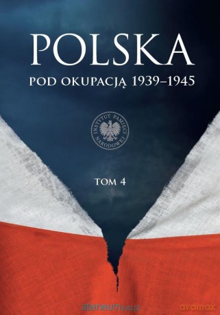 Polska pod okupacją 1939-1945 (Tom 4) [KSIĄŻKA]