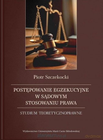Postępowanie egzekucyjne w sądowym stosowaniu... - Piotr Szczekocki [KSIĄŻKA]