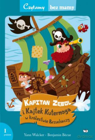 Kapitan zębol i kajtek kuternoga w królestwie brzuchaczy 1 etap czytania - Yann Walcker,Benjamin Becue [KSIĄŻKA]