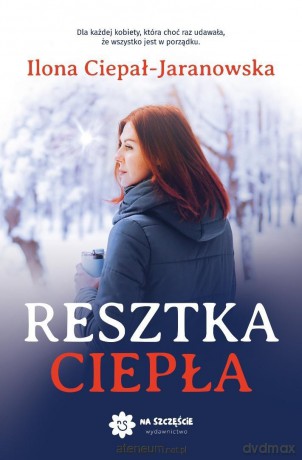 Resztka ciepła - Ilona Ciepał-jaranowska [KSIĄŻKA]