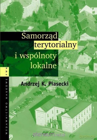 Samorząd terytorialny i wspólnoty lokalne - Andrzej Konrad Piasecki [KSIĄŻKA]