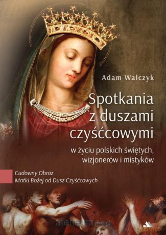 Spotkania z duszami czyśćcowymi - Adam Walczyk [KSIĄŻKA]