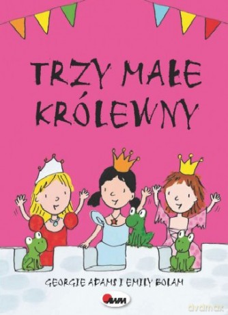 Trzy małe królewny tw - Georgie Adams,Emily Bolam [KSIĄŻKA]