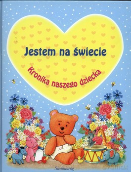 Jestem na świecie kronika naszego dziecka (niebieska) tw [KSIĄŻKA]