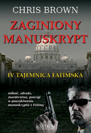 Zaginiony manuskrypt iv tajemnica fatimska - Chris Brown [KSIĄŻKA]