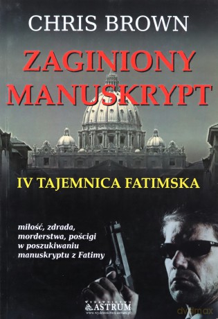 Zaginiony manuskrypt iv tajemnica fatimska - Chris Brown [KSIĄŻKA]